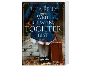 9783404192724 - Weil du meine Tochter bist - Julia Kelly Taschenbuch