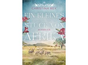 9783404193035 - Aufbruch   Ein kleines Stück von Afrika Bd1 - Christina Rey Taschenbuch