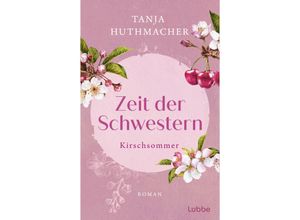 9783404193202 - Kirschsommer   Zeit der Schwestern Bd2 - Tanja Huthmacher Taschenbuch