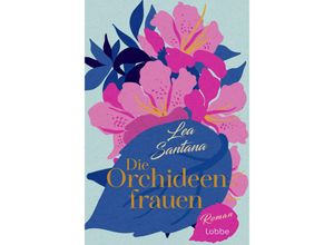 9783404193295 - Die Orchideenfrauen - Lea Santana Taschenbuch