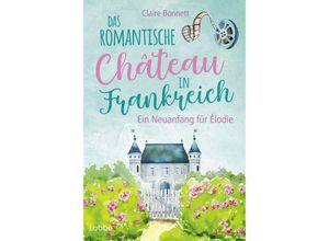 9783404193424 - Das romantische Château in Frankreich - Ein Neuanfang für Élodie - Claire Bonnett Taschenbuch