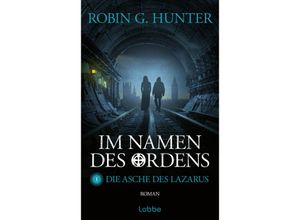 9783404209835 - Die Asche des Lazarus   Im Namen des Ordens Bd1 - Robin G Hunter Kartoniert (TB)