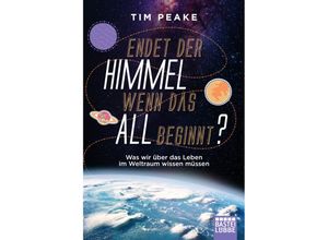 9783404610303 - Endet der Himmel wenn das All beginnt? - Tim Peake Taschenbuch