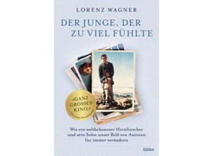 9783404616947 - Der Junge der zu viel fühlte - Lorenz Wagner Taschenbuch