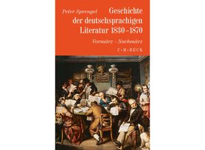 9783406007293 - Geschichte der deutschen Literatur von den Anfängen bis zur Gegenwart 8 Geschichte der deutschen Literatur Bd 8 Geschichte der deutschsprachigen Literatur 1830-1870 - Peter Sprengel Leinen