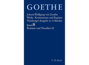 9783406084881 - Goethes Werke Bd 8 Romane und Novellen IIITl3 - Goethes Werke Bd 8 Romane und Novellen III Leinen