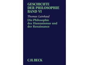 9783406312700 - Geschichte der Philosophie Bd 6 Die Philosophie des Humanismus und der Renaissance - Thomas Leinkauf Kartoniert (TB)