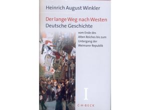 9783406460012 - Der lange Weg nach Westen Deutsche Geschichte Bd1 Der lange Weg nach Westen Bd 1 Deutsche Geschichte vom Ende des Alten Reiches bis zum Untergang der Weimarer Republi - Heinrich August Winkler Leinen