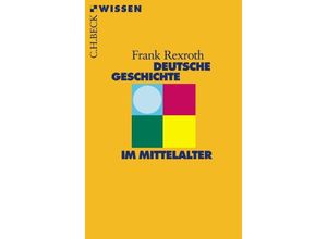 9783406480072 - Deutsche Geschichte im Mittelalter - Frank Rexroth Taschenbuch