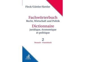 9783406546136 - Fachwörterbuch Recht Wirtschaft und Politik Band 2 Deutsch - Französisch Dictionaire juridique économique et politiqueBd2 - Klaus E W Fleck Wolfgang Güttler Stefan H Kettler Gebunden