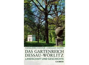 9783406598593 - Das Gartenreich Dessau-Wörlitz - Hansjörg Küster Ansgar Hoppe Gebunden