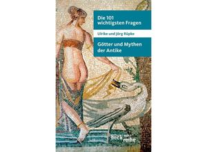 9783406606304 - Ulrike Rüpke - GEBRAUCHT Die 101 wichtigsten Fragen Götter und Mythen der Antike - Preis vom 16112023 060137 h