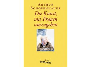 9783406613470 - Die Kunst mit Frauen umzugehen - Arthur Schopenhauer Taschenbuch