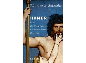 9783406637292 - Homer oder Die Geburt der abendländischen Dichtung - Thomas A Szlezák Gebunden