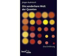 9783406643514 - Jürgen Audretsch - GEBRAUCHT Die sonderbare Welt der Quanten Eine Einführung (Becksche Reihe) - Preis vom 25112023 060605 h