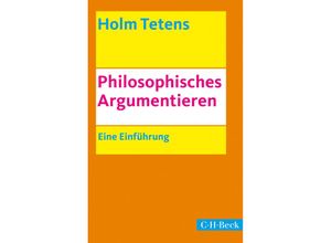 9783406678325 - Philosophisches Argumentieren - Holm Tetens Taschenbuch