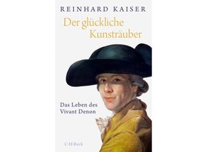 9783406688782 - Der glückliche Kunsträuber - Reinhard Kaiser Gebunden