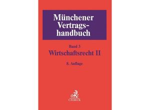 9783406704932 - Münchener Vertragshandbuch 3 Münchener Vertragshandbuch Bd 3 Wirtschaftsrecht II Leinen