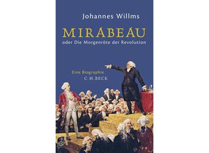 9783406704987 - Mirabeau oder die Morgenröte der Revolution - Johannes Willms Gebunden