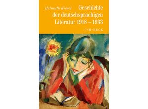 9783406707995 - Geschichte der deutschen Literatur von den Anfängen bis zur Gegenwart 10 Geschichte der deutschen Literatur Bd 10 Geschichte der deutschsprachigen Literatur 1918 bis 1933 - Helmuth Kiesel Leinen