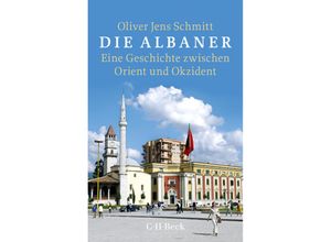 9783406719141 - Die Albaner - Oliver J Schmitt Taschenbuch