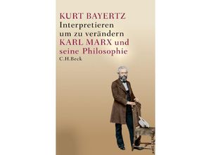 9783406721304 - Interpretieren um zu verändern - Kurt Bayertz Gebunden