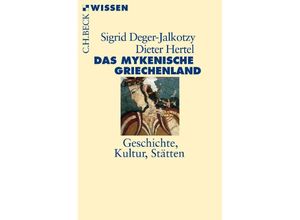 9783406727269 - CH Wissen   Das mykenische Griechenland - Sigrid Deger-Jalkotzy Dieter Hertel Taschenbuch