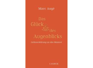 9783406731358 - Das Glück des Augenblicks - Marc Augé Gebunden