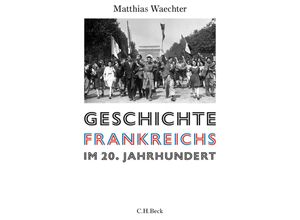 9783406736537 - Europäische Geschichte im 20 Jahrhundert   Geschichte Frankreichs im 20 Jahrhundert - Matthias Waechter Gebunden