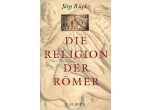 9783406737749 - Die Religion der Römer - Jörg Rüpke Kartoniert (TB)