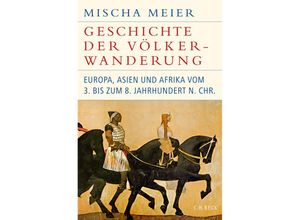 9783406739590 - Mischa Meier - GEBRAUCHT Geschichte der Völkerwanderung Europa Asien und Afrika vom 3 bis zum 8 Jahrhundert nChr - Preis vom 14112023 060849 h