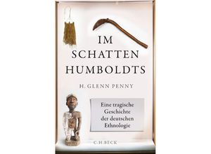 9783406741289 - Im Schatten Humboldts - H Glenn Penny Gebunden