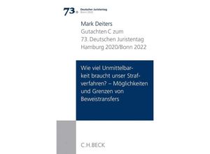 9783406746345 - Verhandlungen des 73 Deutschen Juristentages Hamburg 2020   Bonn 2022 Bd I Gutachten Teil C Wie viel Unmittelbarkeit braucht unser Strafverfahren? - Möglichkeiten und Grenzen von Beweistransfers - Mark Deiters Kartoniert (TB)