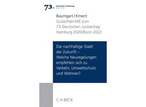 9783406746352 - Verhandlungen des 73 Deutschen Juristentages Hamburg 2020   Bonn 2022 Bd I Gutachten Teil D E Die nachhaltige Stadt der Zukunft - Welche Neuregelungen empfehlen sich zu Verkehr Umweltschutz und Wohnen? - Martin Kment Sabine Baumgart Kartoniert (TB)