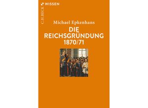 9783406750328 - Die Reichsgründung 1870 71 - Michael Epkenhans Taschenbuch