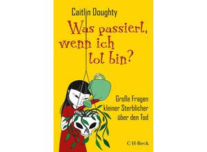 9783406757174 - Was passiert wenn ich tot bin? - Caitlin Doughty Gebunden