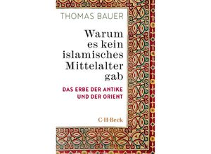 9783406758133 - Warum es kein islamisches Mittelalter gab - Thomas Bauer Taschenbuch