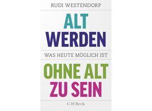 9783406767401 - Alt werden ohne alt zu sein - Rudi Westendorp Taschenbuch