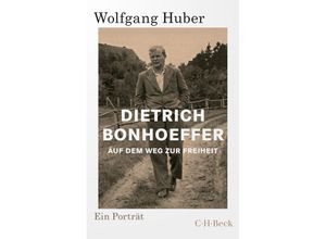 9783406768361 - Wolfgang Huber - GEBRAUCHT Dietrich Bonhoeffer Auf dem Weg zur Freiheit - Preis vom 12112023 060208 h