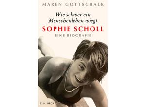 9783406768552 - Wie schwer ein Menschenleben wiegt Sophie Scholl - Maren Gottschalk Gebunden