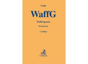 9783406771798 - Gelbe Erläuterungsbücher   Waffengesetz - Gunther Dietrich Gade Leinen