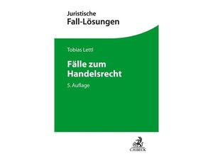 9783406771866 - Juristische Fall-Lösungen   Fälle zum Handelsrecht - Tobias Lettl Kartoniert (TB)