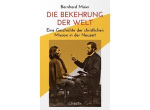 9783406774430 - Die Bekehrung der Welt - Bernhard Maier Gebunden