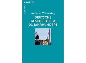 9783406775048 - Deutsche Geschichte im 20 Jahrhundert - Andreas Wirsching Taschenbuch