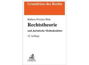 9783406776236 - Grundrisse des Rechts   Rechtstheorie - Bernd Rüthers Christian Fischer Axel Birk Kartoniert (TB)