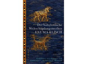 9783406782039 - Der babylonische Weltschöpfungsmythos Enuma Elisch - Adrian C Heinrich Leinen