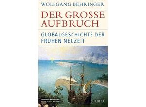 9783406783449 - Historische Bibliothek der Gerda Henkel Stiftung   Der große Aufbruch - Wolfgang Behringer Leinen