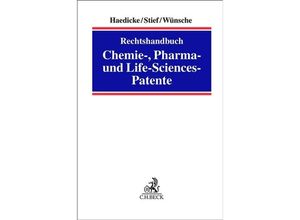 9783406785993 - Rechtshandbuch Chemie- Pharma- und Life-Sciences-Patente - Maximilian Haedicke Marco Stief Annelie Wünsche Leinen