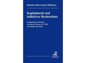 9783406788246 - Festschriften Festgaben Gedächtnisschriften   Kapitalmarkt und kollektiver Rechtsschutz - Symposium in Gedenken an Andreas Tilp - Kartoniert (TB)