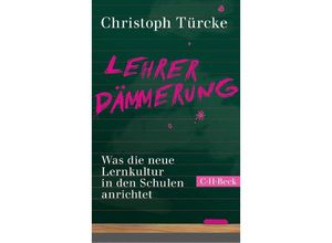 9783406794148 - Lehrerdämmerung - Christoph Türcke Taschenbuch